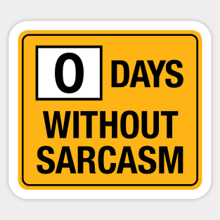 0 Days without Sarcasm Sticker
